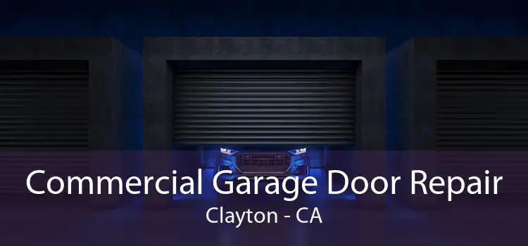Commercial Garage Door Repair Clayton - CA