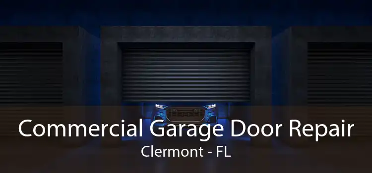 Commercial Garage Door Repair Clermont - FL
