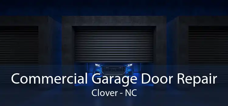 Commercial Garage Door Repair Clover - NC