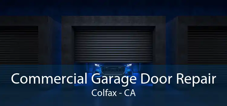 Commercial Garage Door Repair Colfax - CA