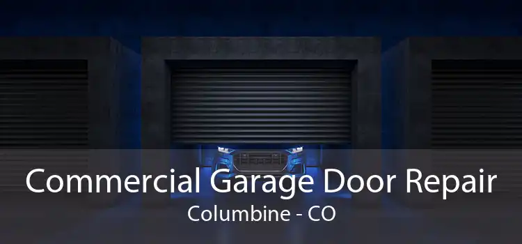 Commercial Garage Door Repair Columbine - CO