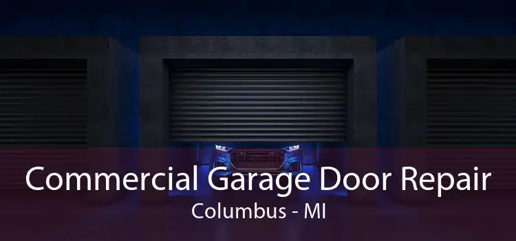 Commercial Garage Door Repair Columbus - MI