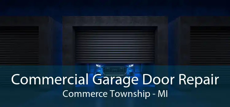Commercial Garage Door Repair Commerce Township - MI