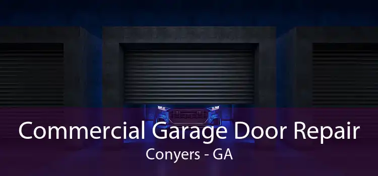 Commercial Garage Door Repair Conyers - GA