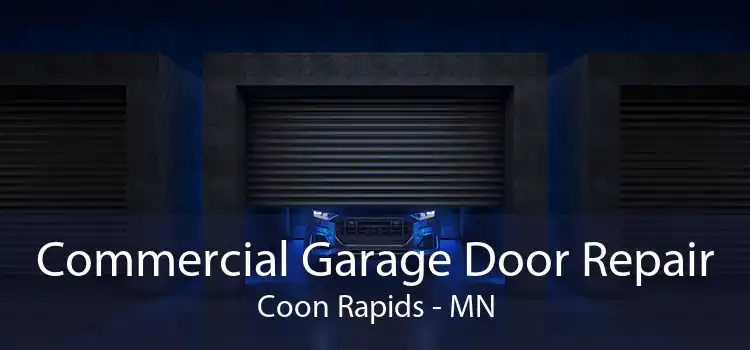 Commercial Garage Door Repair Coon Rapids - MN