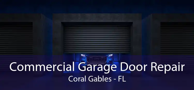 Commercial Garage Door Repair Coral Gables - FL