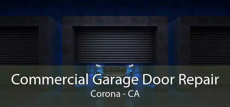 Commercial Garage Door Repair Corona - CA