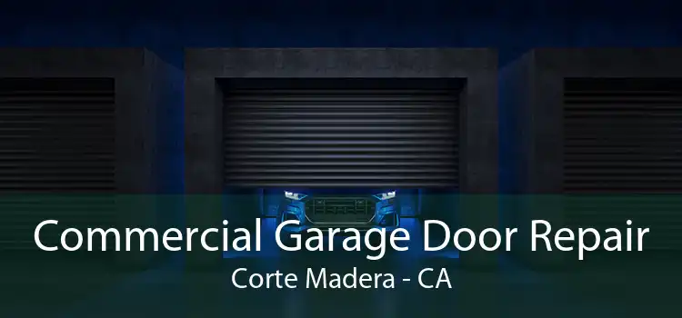 Commercial Garage Door Repair Corte Madera - CA