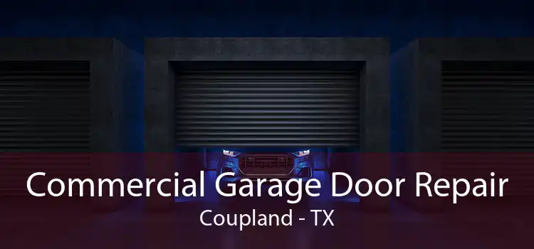 Commercial Garage Door Repair Coupland - TX