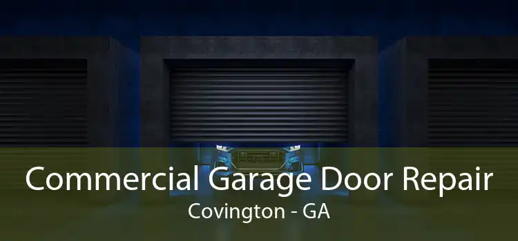 Commercial Garage Door Repair Covington - GA