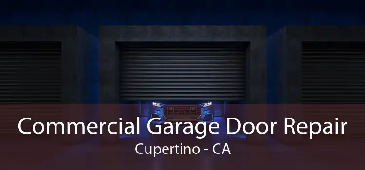 Commercial Garage Door Repair Cupertino - CA