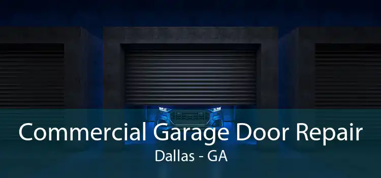 Commercial Garage Door Repair Dallas - GA