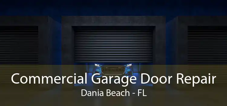 Commercial Garage Door Repair Dania Beach - FL