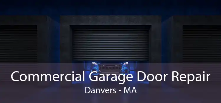 Commercial Garage Door Repair Danvers - MA