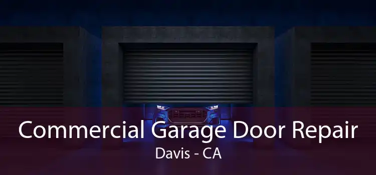 Commercial Garage Door Repair Davis - CA