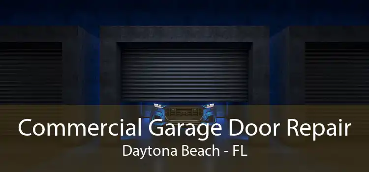 Commercial Garage Door Repair Daytona Beach - FL