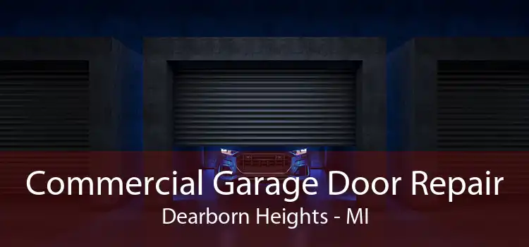  Commercial Garage Door Repair Dearborn Heights - MI
