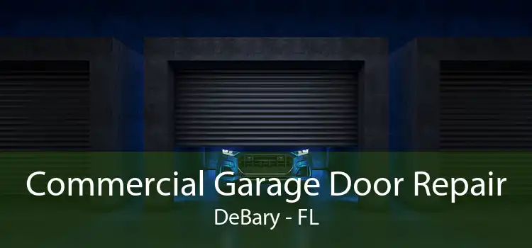 Commercial Garage Door Repair DeBary - FL