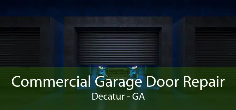 Commercial Garage Door Repair Decatur - GA