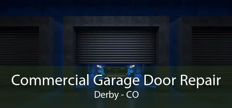 Commercial Garage Door Repair Derby - CO