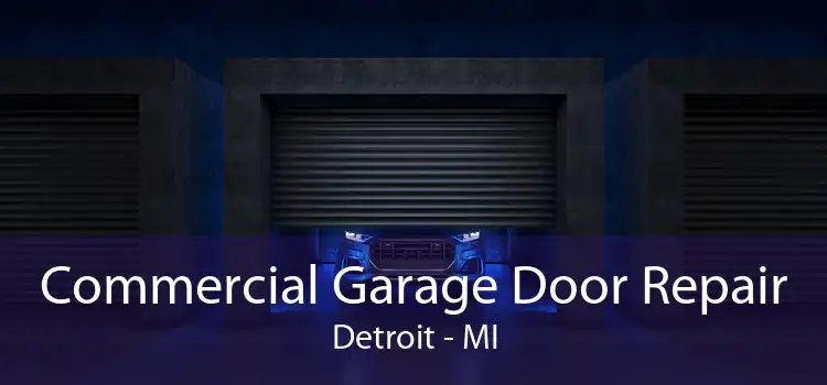 Commercial Garage Door Repair Detroit - MI