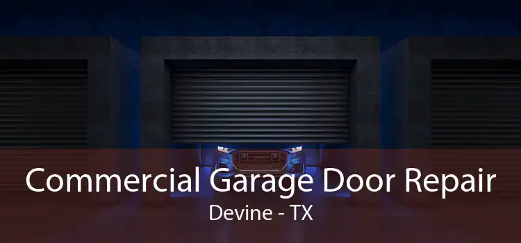 Commercial Garage Door Repair Devine - TX