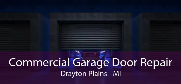 Commercial Garage Door Repair Drayton Plains - MI