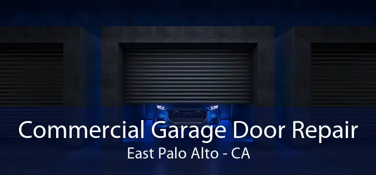 Commercial Garage Door Repair East Palo Alto - CA