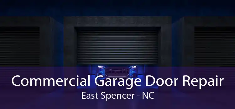 Commercial Garage Door Repair East Spencer - NC
