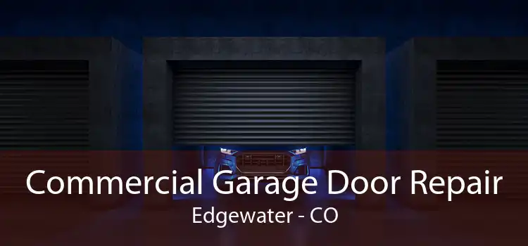 Commercial Garage Door Repair Edgewater - CO