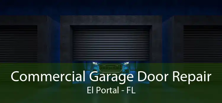 Commercial Garage Door Repair El Portal - FL