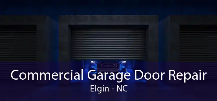 Commercial Garage Door Repair Elgin - NC