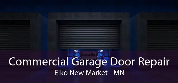 Commercial Garage Door Repair Elko New Market - MN