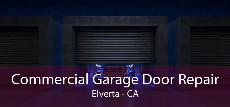 Commercial Garage Door Repair Elverta - CA