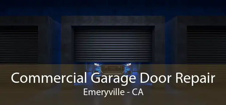 Commercial Garage Door Repair Emeryville - CA