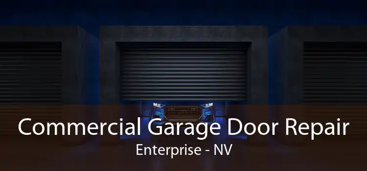 Commercial Garage Door Repair Enterprise - NV