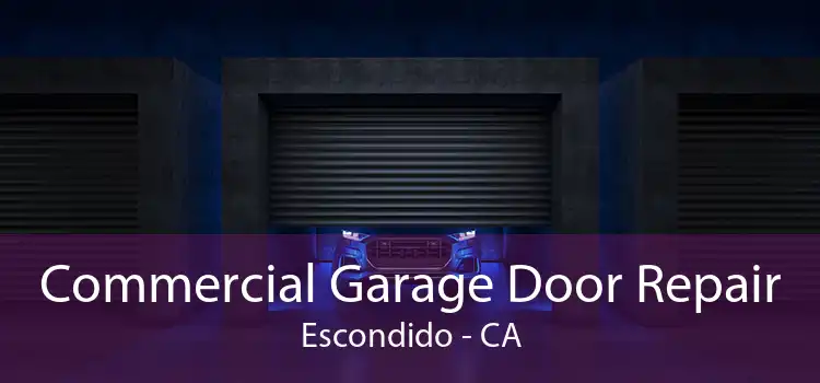 Commercial Garage Door Repair Escondido - CA