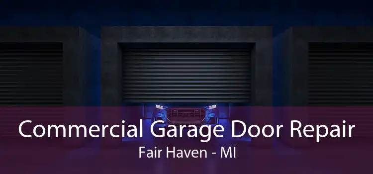 Commercial Garage Door Repair Fair Haven - MI
