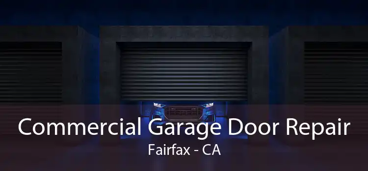 Commercial Garage Door Repair Fairfax - CA