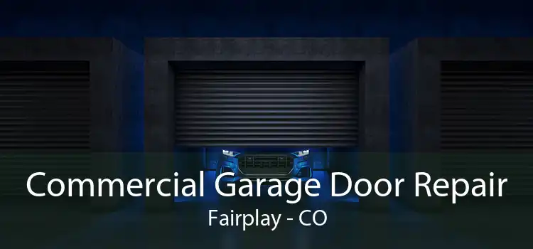 Commercial Garage Door Repair Fairplay - CO