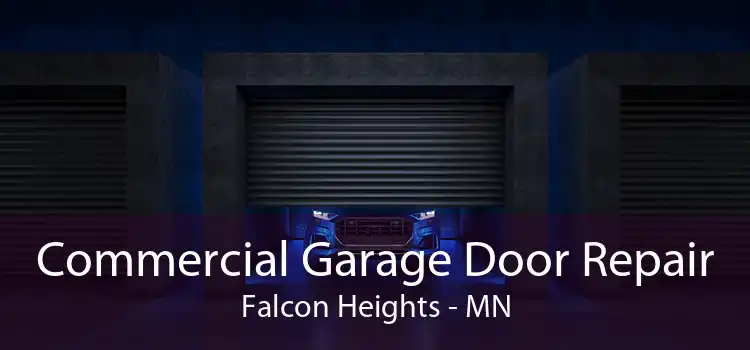 Commercial Garage Door Repair Falcon Heights - MN