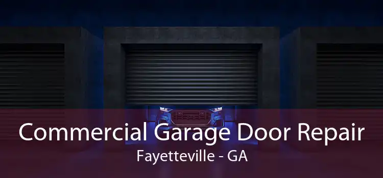 Commercial Garage Door Repair Fayetteville - GA