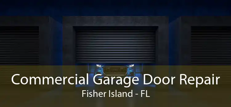 Commercial Garage Door Repair Fisher Island - FL