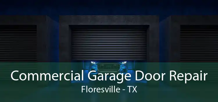 Commercial Garage Door Repair Floresville - TX
