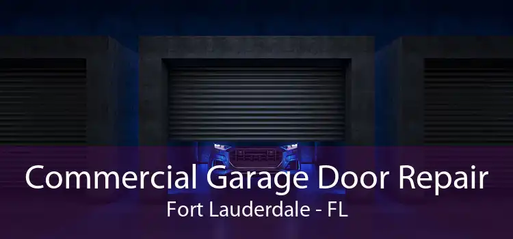 Commercial Garage Door Repair Fort Lauderdale - FL