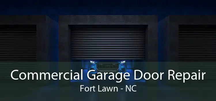 Commercial Garage Door Repair Fort Lawn - NC