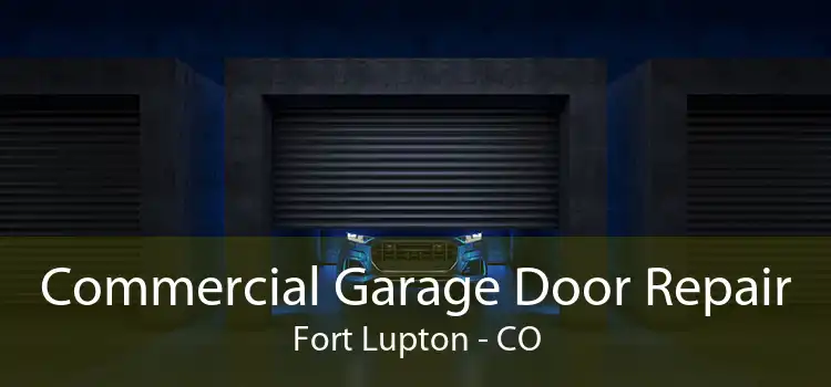 Commercial Garage Door Repair Fort Lupton - CO