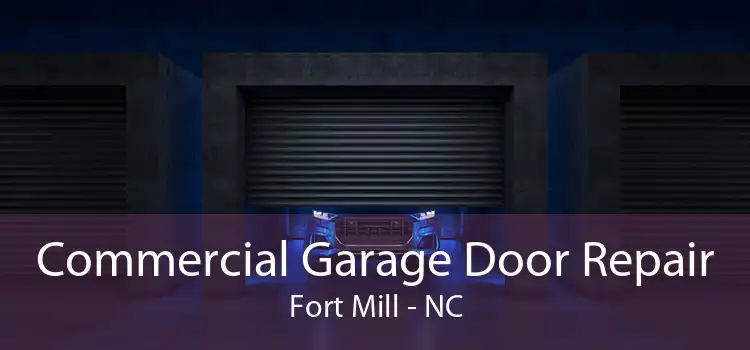 Commercial Garage Door Repair Fort Mill - NC