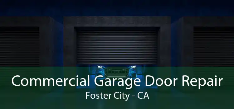 Commercial Garage Door Repair Foster City - CA