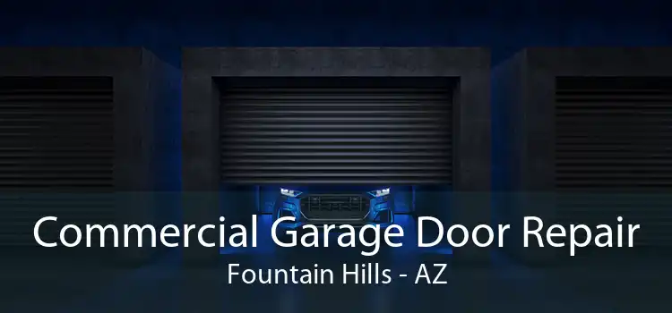 Commercial Garage Door Repair Fountain Hills - AZ